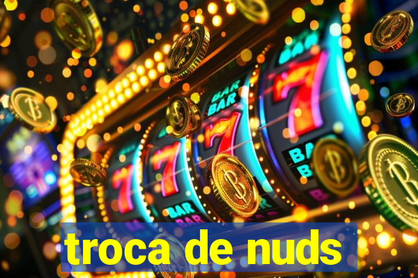 troca de nuds